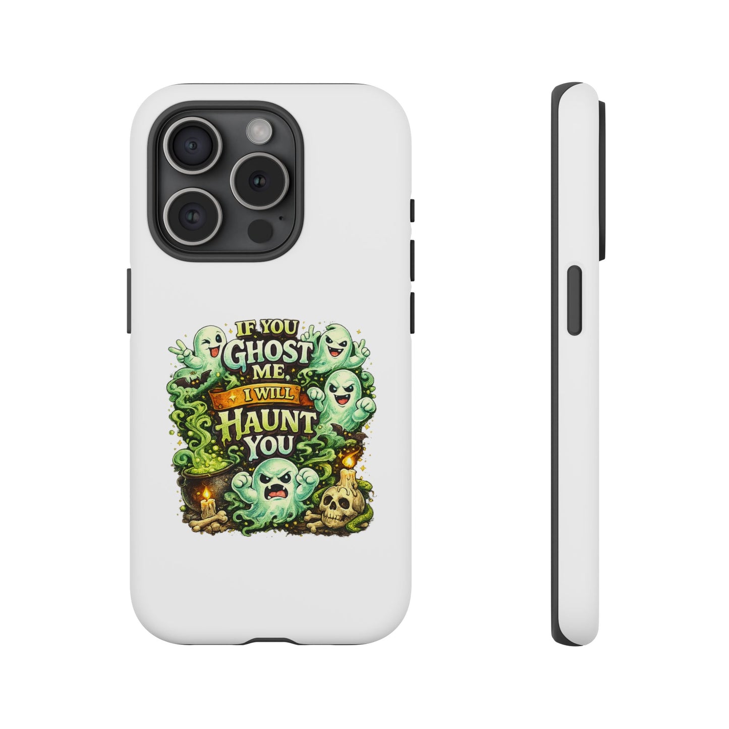 Spooky Ghost Phone Case — “If You Ghost Me I Will Haunt You” Protective iPhone Cover