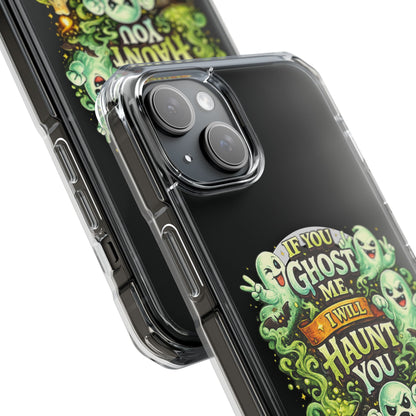 If You Ghost Me, I Will Haunt You - Clear Magnetic Phone Case