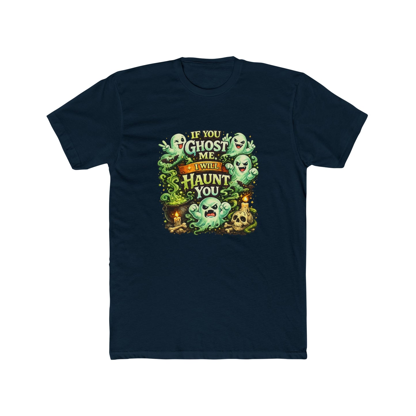If You Ghost  Me... I Will Haunt You - Graphic Tee