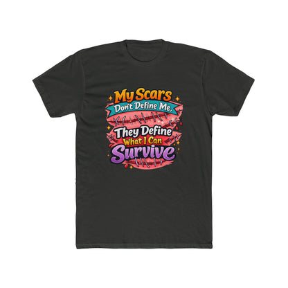My Scars Don’t Define Me, They Define What I Can Survive - T‑Shirt