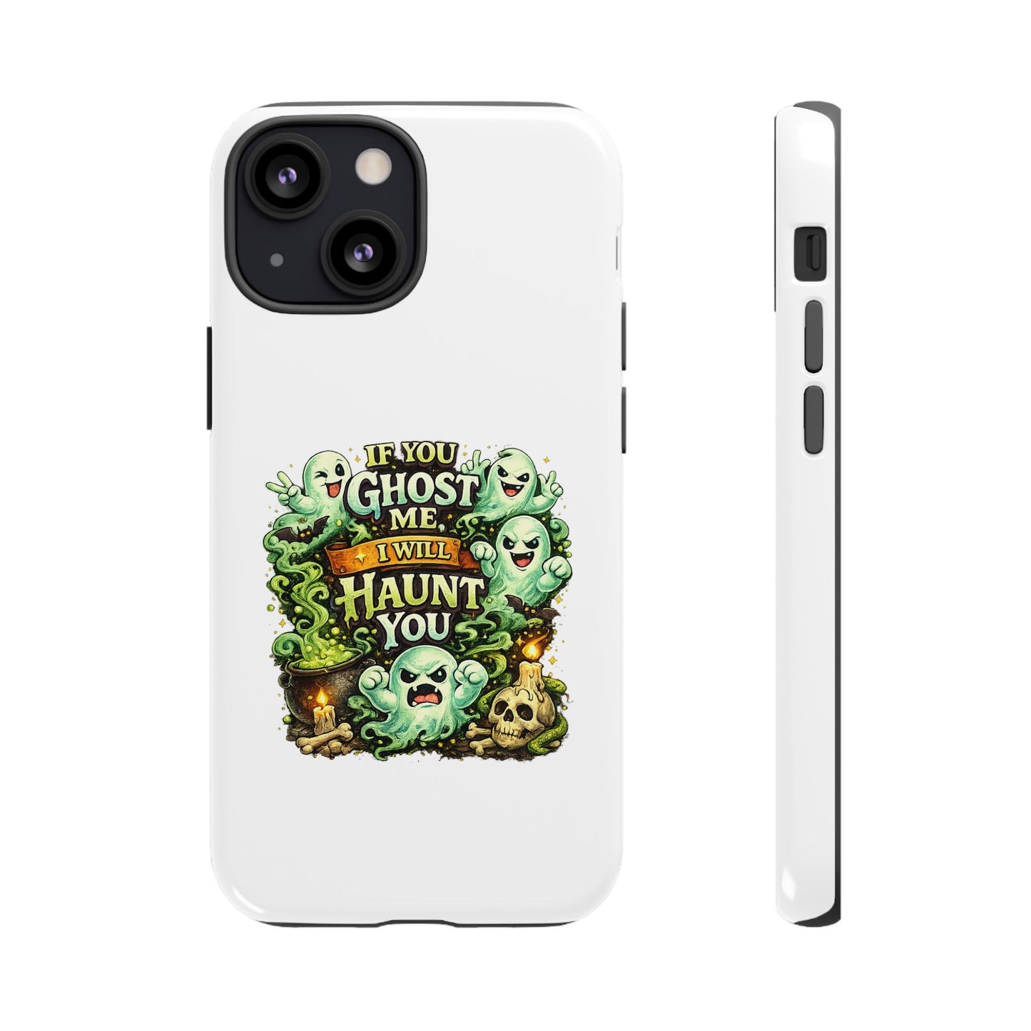 Spooky Ghost Phone Case — “If You Ghost Me I Will Haunt You” Protective iPhone Cover