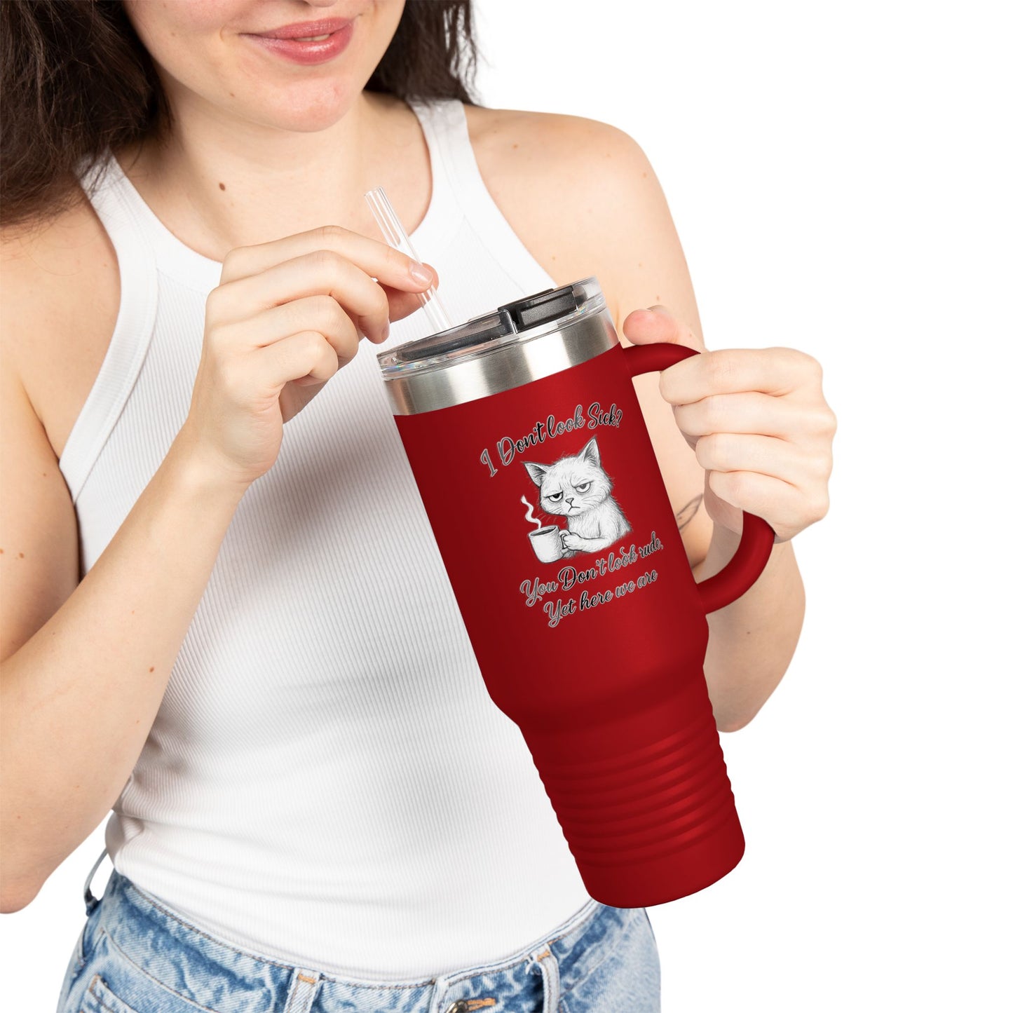 I Don’t Look Sick, You Don’t Look Rude - 40oz Insulated Travel Mug