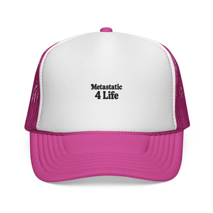 Metastatic 4 Life Trucker Hat
