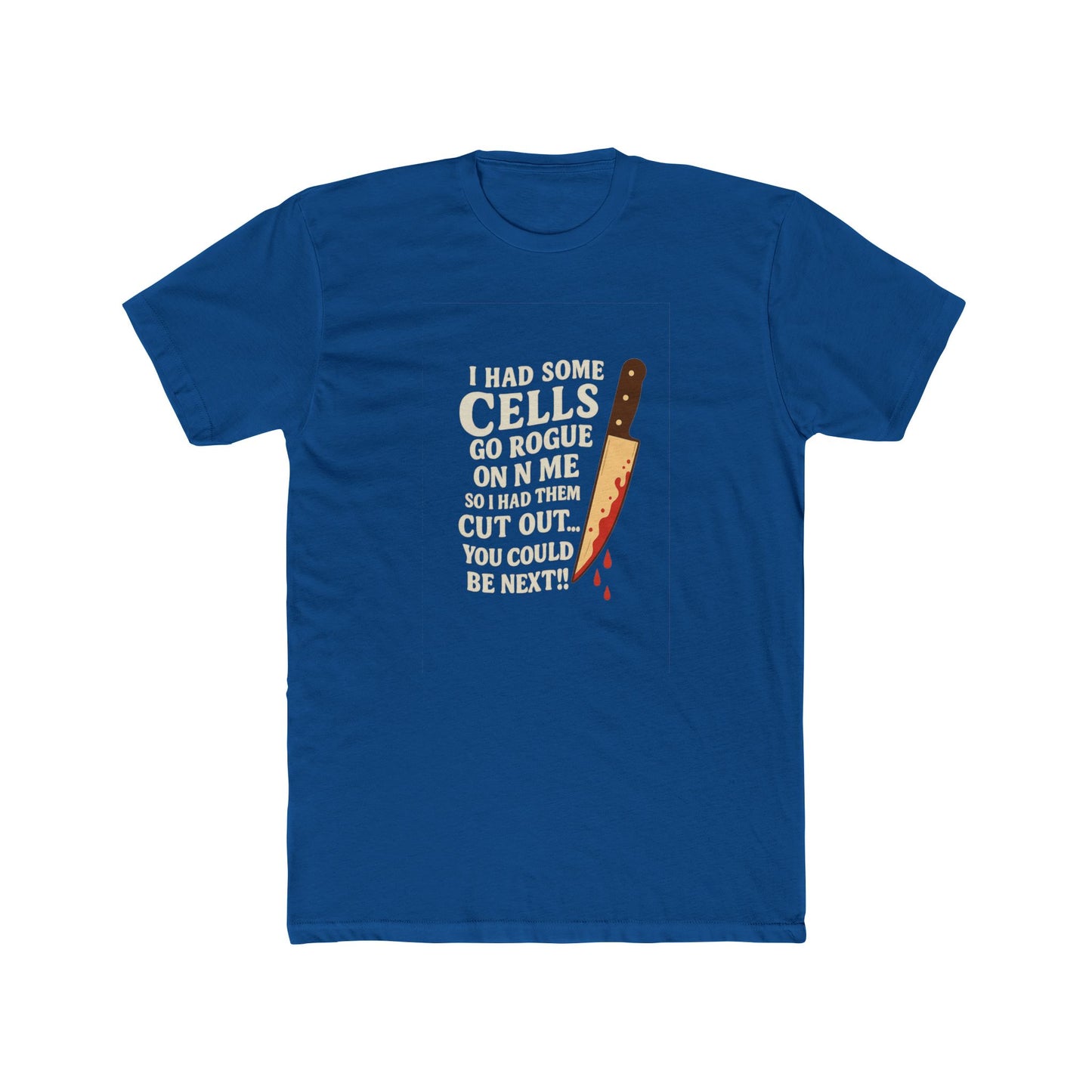 I Had Some Cells Go Rogue - Unisex Cotton Crew Tee