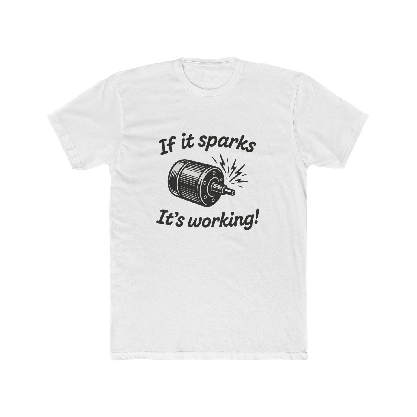 If It Sparks It's Working T-Shirt