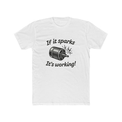 If It Sparks It's Working T-Shirt