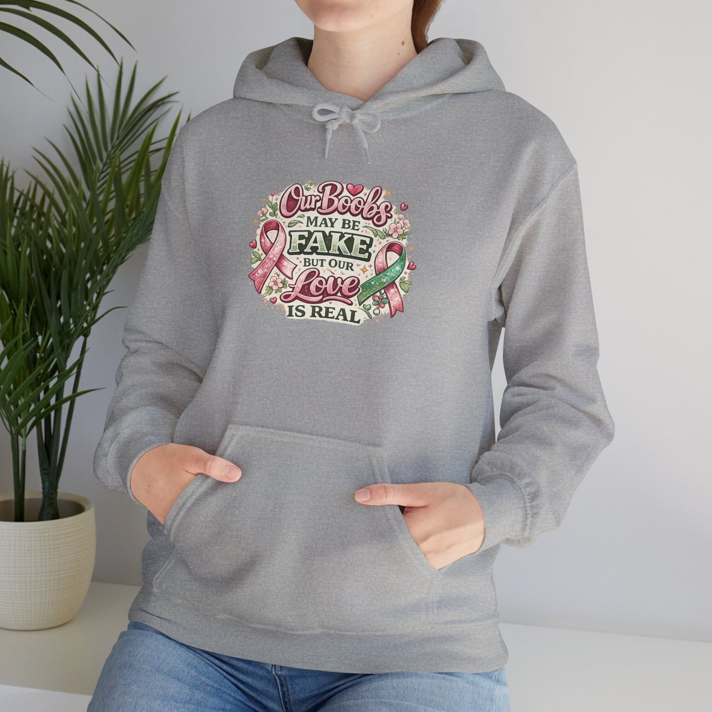 'Our Boobs May Be Fake But Our Love Is Real' Breast Cancer Awareness - Hoodie