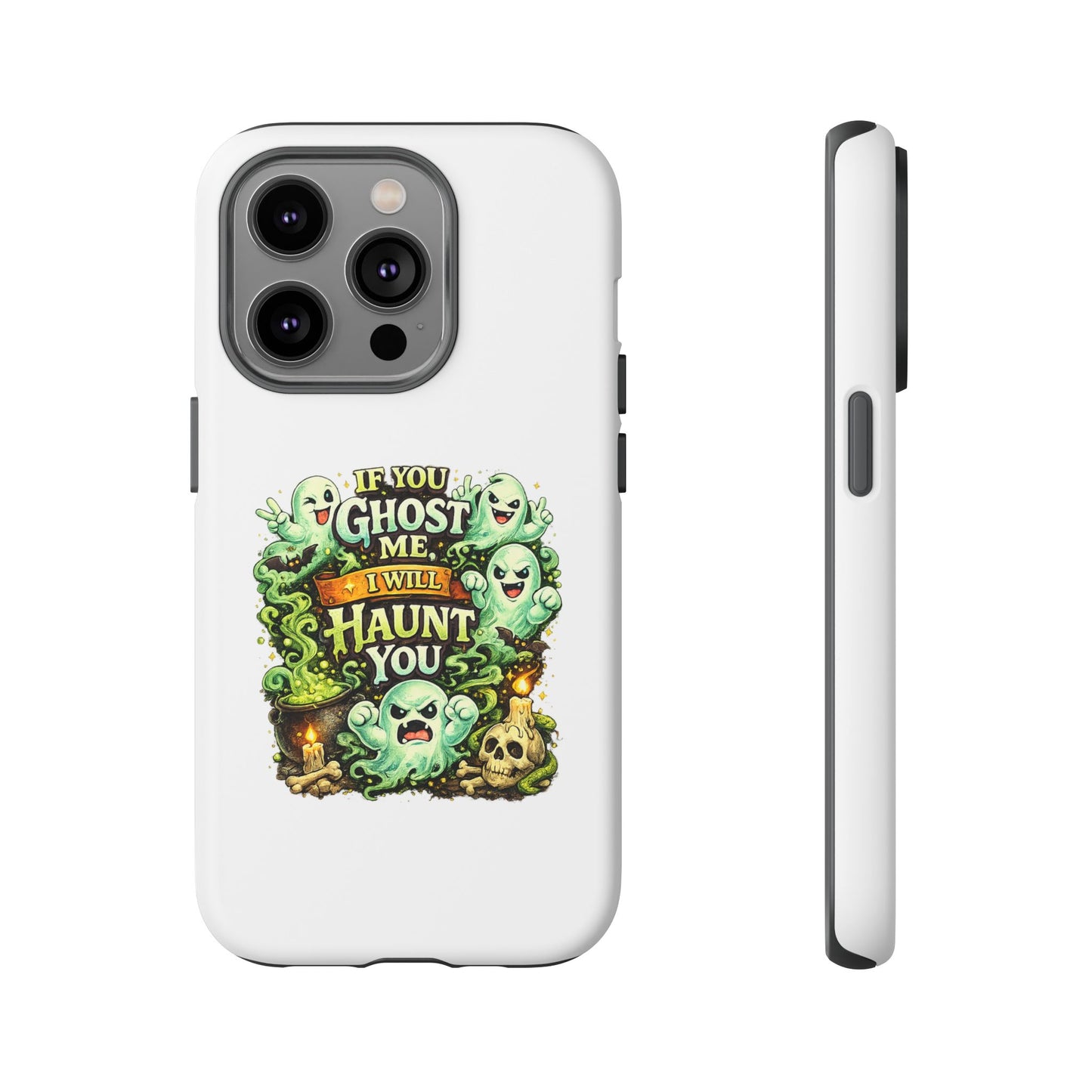 Spooky Ghost Phone Case — “If You Ghost Me I Will Haunt You” Protective iPhone Cover