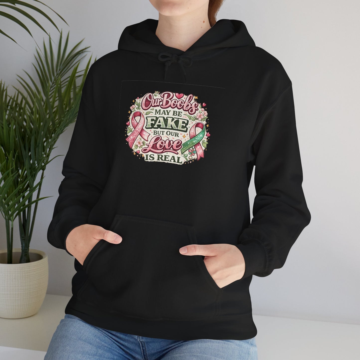 'Our Boobs May Be Fake But Our Love Is Real' Breast Cancer Awareness - Hoodie