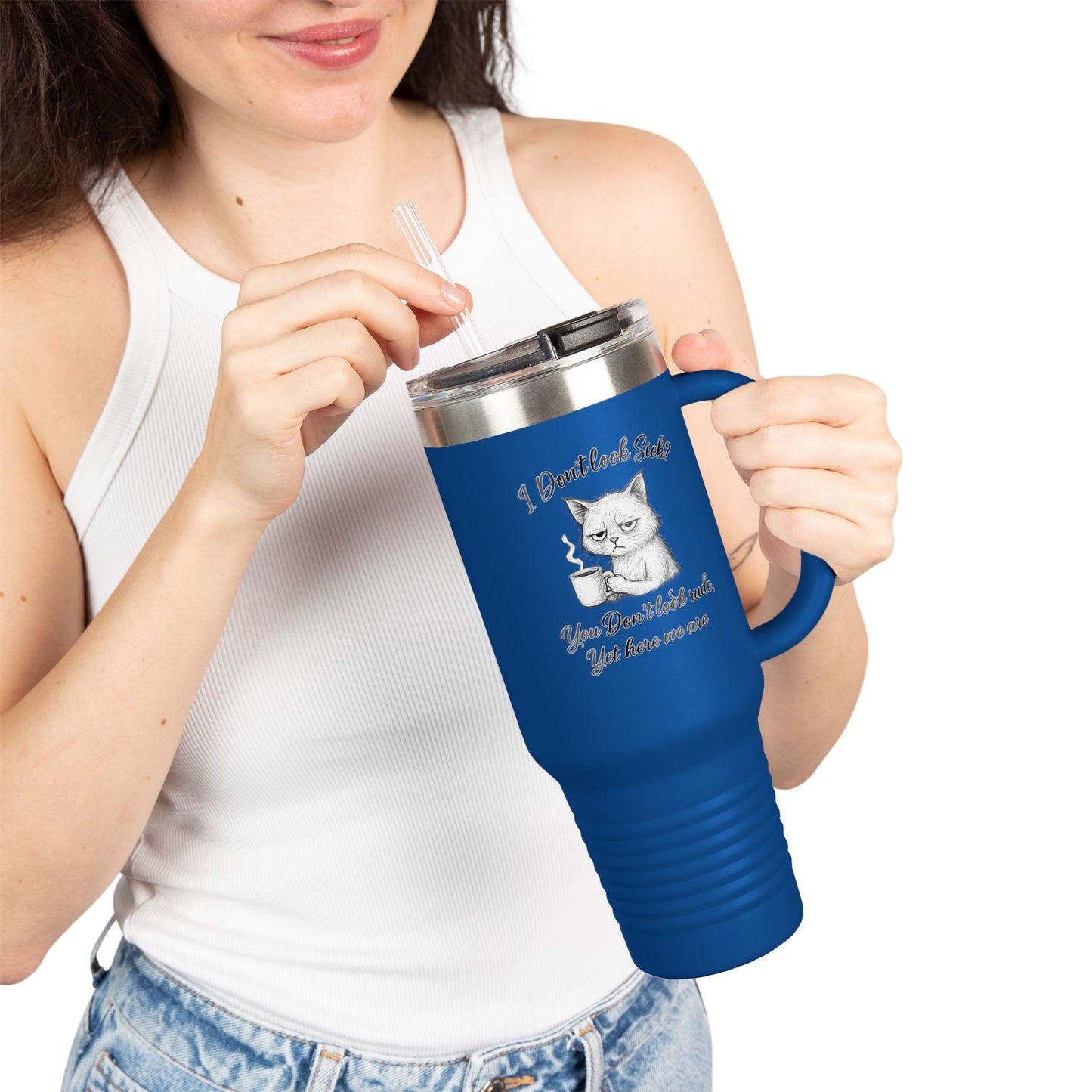 I Don’t Look Sick, You Don’t Look Rude - 40oz Insulated Travel Mug
