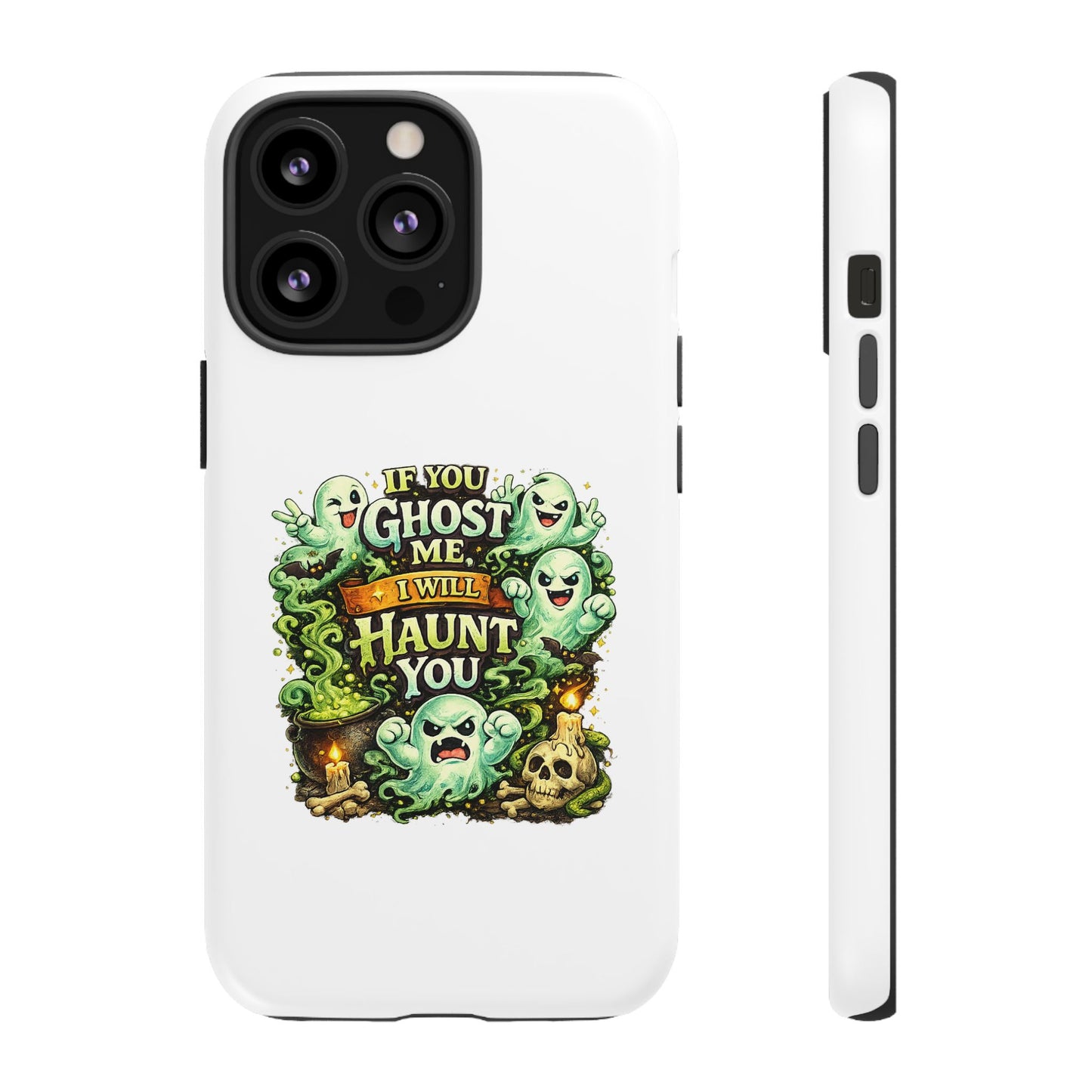 Spooky Ghost Phone Case — “If You Ghost Me I Will Haunt You” Protective iPhone Cover