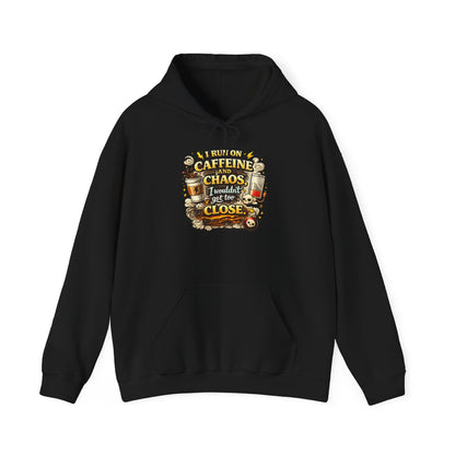 I Run on Caffeine And Chaos - Hooded