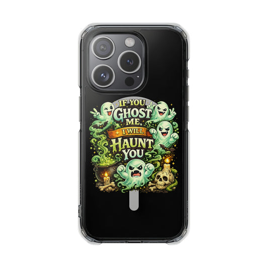If You Ghost Me, I Will Haunt You - Clear Magnetic Phone Case