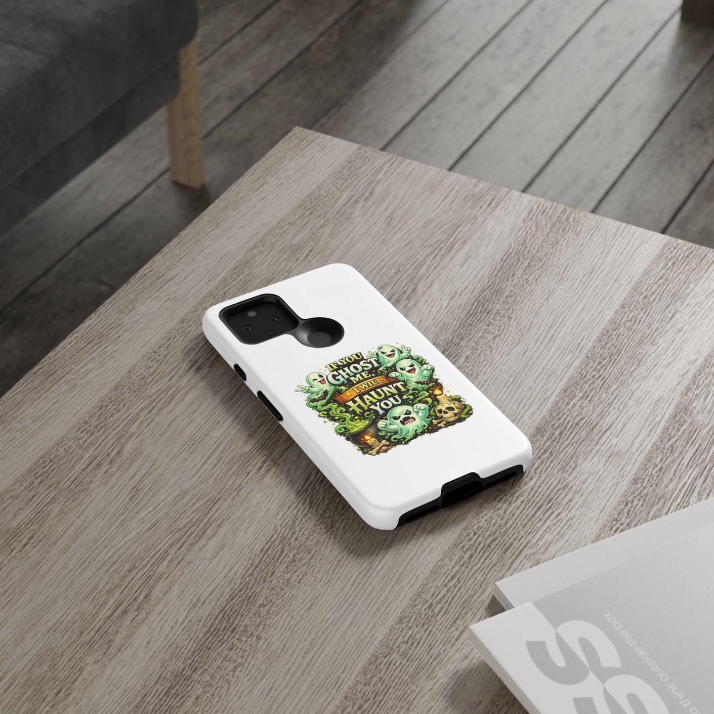 Spooky Ghost Phone Case — “If You Ghost Me I Will Haunt You” Protective iPhone Cover