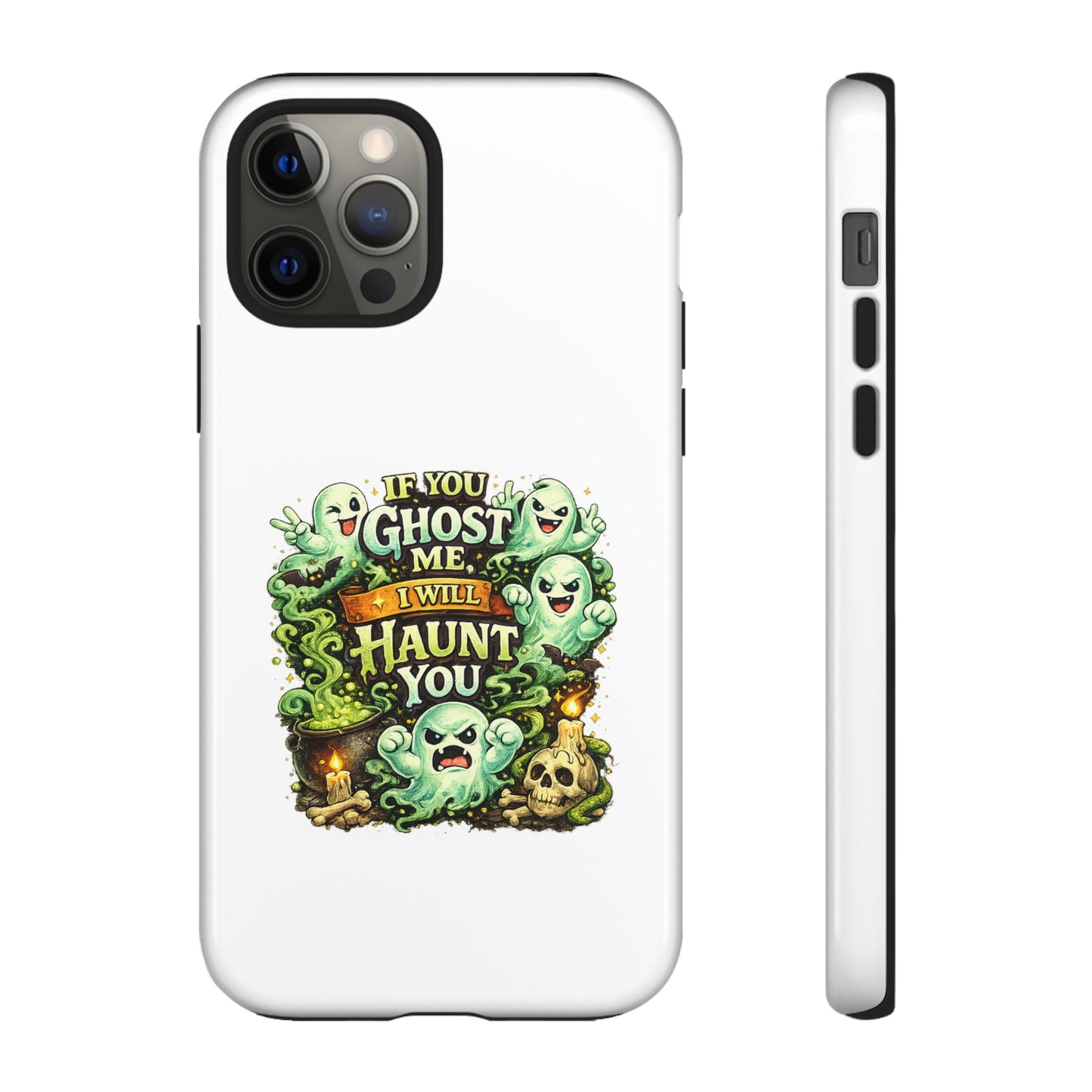 Spooky Ghost Phone Case — “If You Ghost Me I Will Haunt You” Protective iPhone Cover