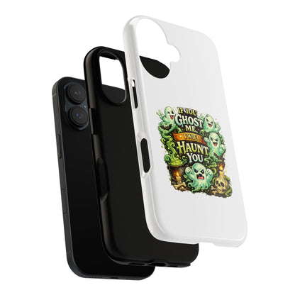 Spooky Ghost Phone Case — “If You Ghost Me I Will Haunt You” Protective iPhone Cover