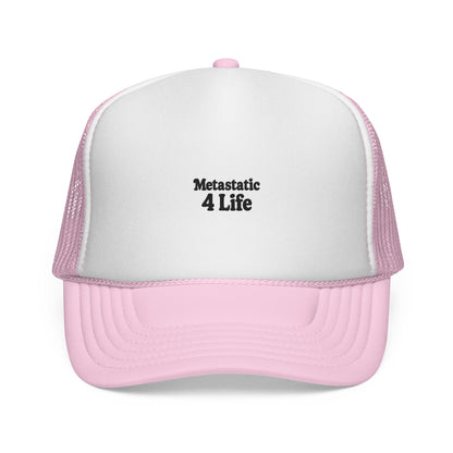 Metastatic 4 Life Trucker Hat