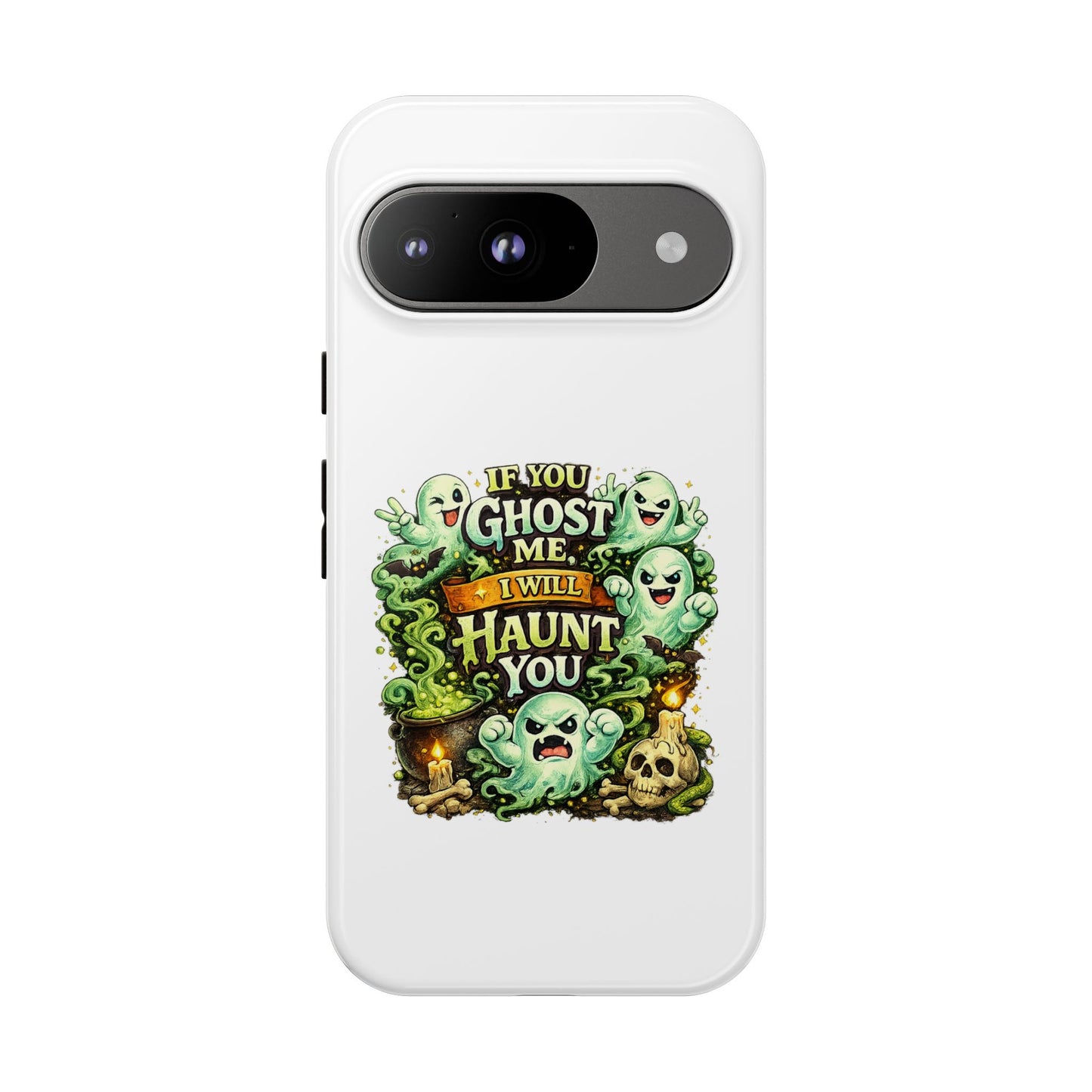 Spooky Ghost Phone Case — “If You Ghost Me I Will Haunt You” Protective iPhone Cover