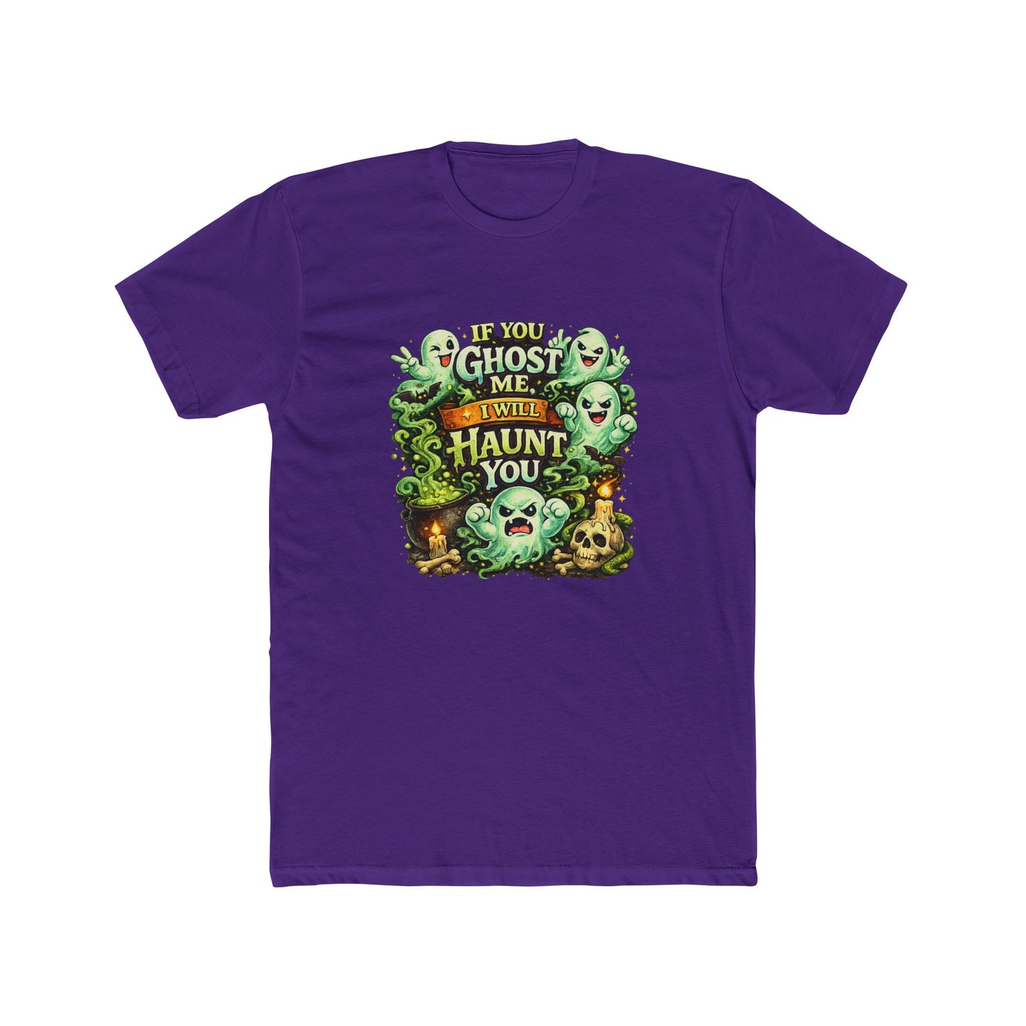 If You Ghost  Me... I Will Haunt You - Graphic Tee