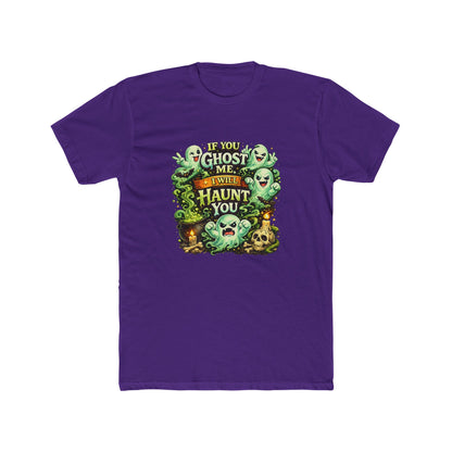 If You Ghost  Me... I Will Haunt You - Graphic Tee