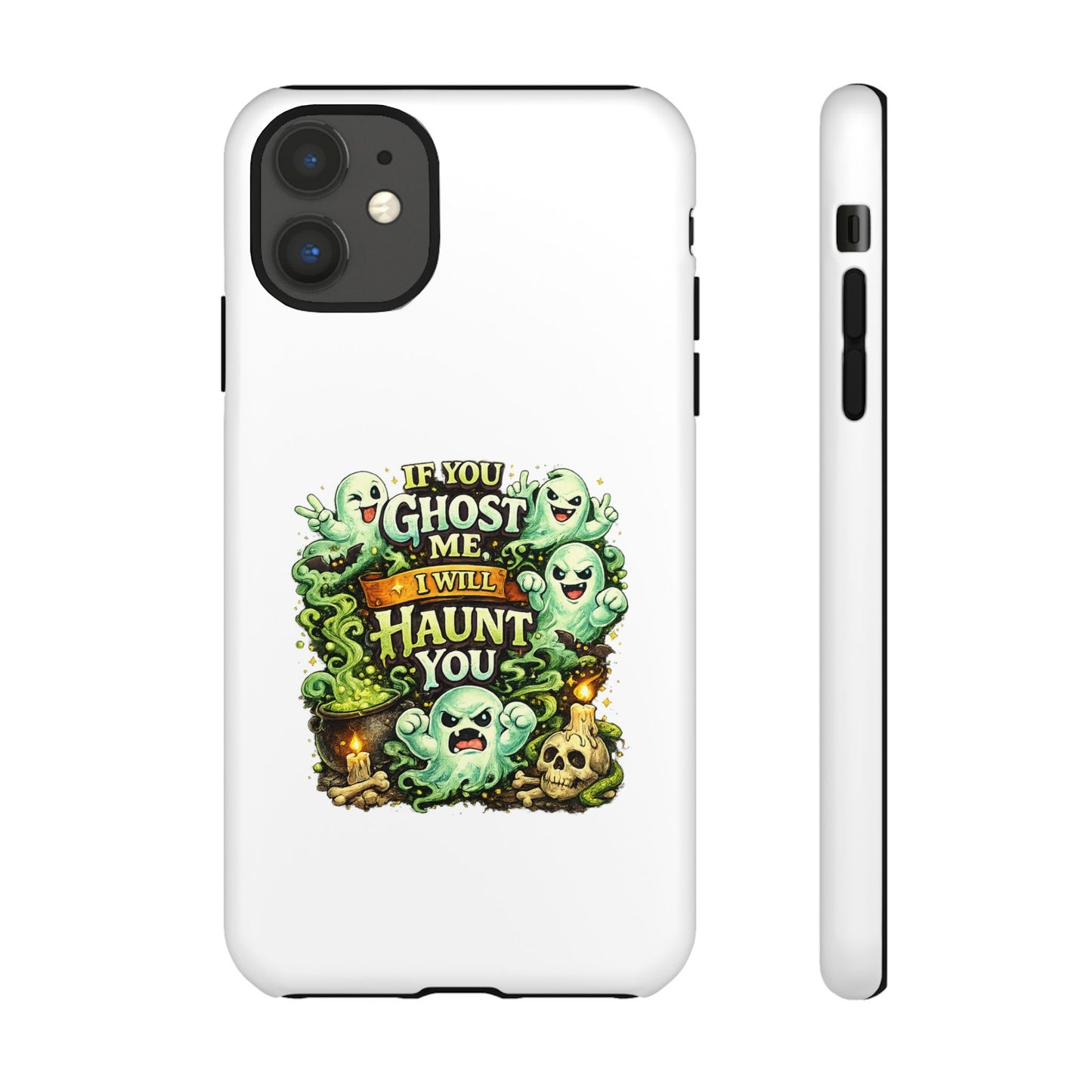 Spooky Ghost Phone Case — “If You Ghost Me I Will Haunt You” Protective iPhone Cover