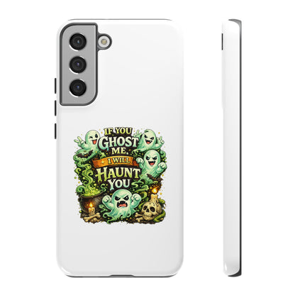 Spooky Ghost Phone Case — “If You Ghost Me I Will Haunt You” Protective iPhone Cover