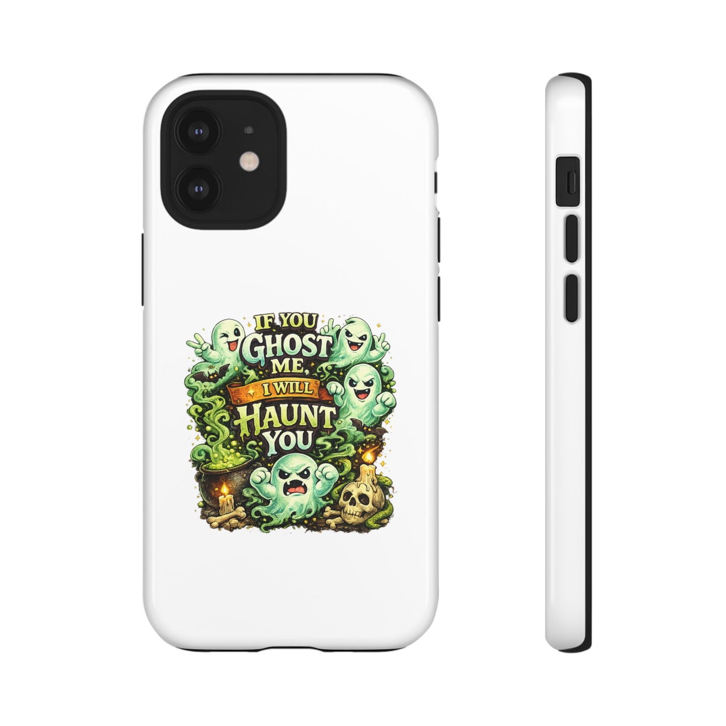 Spooky Ghost Phone Case — “If You Ghost Me I Will Haunt You” Protective iPhone Cover
